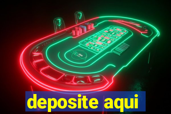 deposite aqui